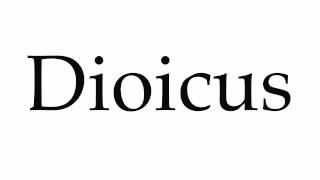 How to Pronounce Dioicus [upl. by Baldridge]