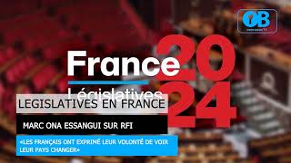 LEGISLATIVES 2024 EN FRANCE MARC ONA ESSANGUI SUR RFI [upl. by Giraldo]