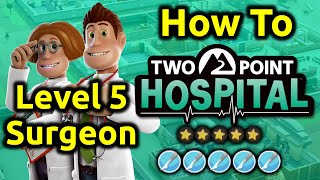 Two Point Hospital  How to get Level 5 Surgeon  Doctor  Faster Level Up [upl. by Chenay]