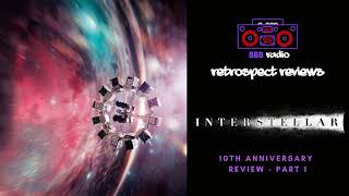 Interstellar 10th Anniversary Part 1  BBB RADIO  RETROSPECT REVIEWS [upl. by Nathalia]