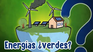 ¿Qué tan verdes son las energías quotverdesquot [upl. by Ardnohs847]