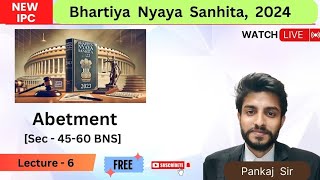 L 6  BNS 4560  Abetment  New IPC I Law of Crime I judiciary upsc [upl. by Eceerehs]