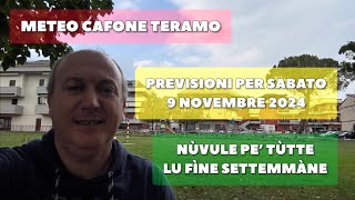 Meteo Cafone Teramo Previsioni sabato 9 novembre 2024 Nùvule pe’ tùtte lu fìne settemmàne [upl. by Nazar]