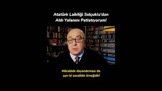 Atatürk Laikliği Selçukludan Aldı Yalanını PATLATIYORUM [upl. by Dyoll]