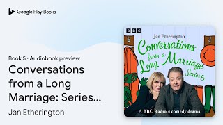 Conversations from a Long Marriage Series 5 A… by Jan Etherington · Audiobook preview [upl. by Ataymik]