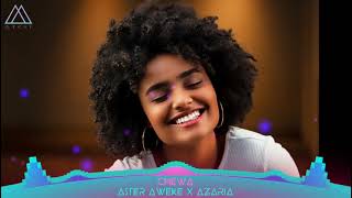 Aster Aweke  Chewa  AZARIA Remix [upl. by Znerol]