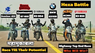 RC390 Vs Continental GT650 Vs Yamaha R3 BS4 Vs Dominar 400 Vs R3 BS6  Hexa Battle  Top End Race [upl. by Neelrahs]