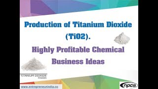 Production of Titanium Dioxide TiO2  Highly Profitable Chemical Business Ideas [upl. by Kadner866]