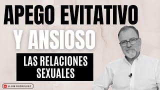 ¿Cómo son las relaciones sexuales entre el Apego Evitativo y el Apego Ansioso [upl. by Eveline]