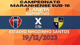 MARANHÃO X IAPE  FINAL DO CAMPEONATO MARANHENSE SUB16  19122023 [upl. by Chuch182]