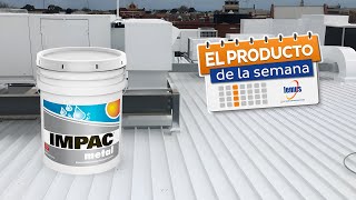 quotEl Producto de la Semanaquot  Impermeabilizante para Láminas Metálicas IMPAC Metal® [upl. by Hpesoy492]