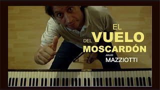 El Vuelo del Moscardón  JulioMazziotti Piano MazziottiVersiones [upl. by Ednyl533]