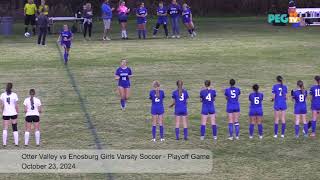 Otter Valley vs Enosburg Girls Varsity Soccer  Playoff Game  October 23 2024 [upl. by Ansell664]