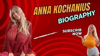 Who is Anna Kochanius Anna Kochanius Biography Anna Kochanius Onlyfans Anna Kochanius 2025 [upl. by Borrell391]