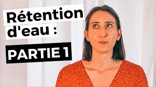 Comment savoir si on fait de la rétention deau et quelles sont les causes  PARTIE 1 [upl. by Atiek]