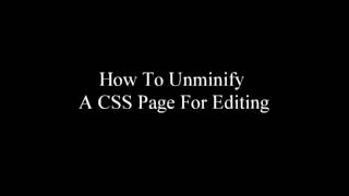 How To Unminify A CSS File [upl. by Meg947]