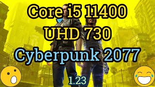 Core i5 11400  UHD Graphics 730  CYBERPUNK 2077 [upl. by Zenas]