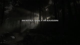 Im Still Only In Saigon [upl. by Stag]