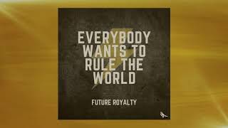 Future Royalty  Everybody Wants to Rule the World  Tears for Fears Cover Official Video [upl. by Hamid811]