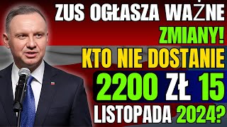 ZUS OGŁASZA WAŻNE ZMIANY KTO NIE DOSTANIE 2200 ZŁ 15 LISTOPADA 2024 [upl. by Abra931]