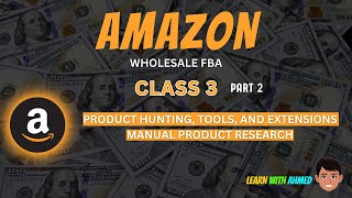 Amazon FBA Wholesale Course Class 3 PART 2  Tools  Ahmed Ghazanfar [upl. by Kiel282]