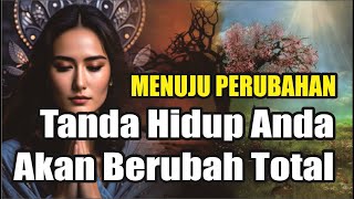 Menuju Perubahan  Tanda Hidup Anda Akan Berubah Total Kebangkitan Spiritual [upl. by Finkelstein5]