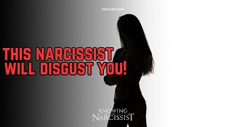 This Narcissist Will Disgust You [upl. by Tenneb]