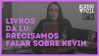 LIVROS DA LU 3  PRECISAMOS FALAR SOBRE KEVIN [upl. by Othilie40]