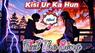 Kisi or Ka Hun Filhaal  Hindi Love Song  Feel the Love  Bollywood Trending Song [upl. by Iba]