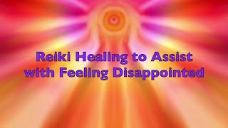 Reiki for Disappointment [upl. by Pirri401]