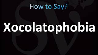 How to Pronounce Xocolatophobia Correctly Fear of Chocolate [upl. by Soble]