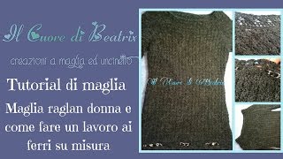 Maglia Raglan ai ferri 1 di 8 come fare lavoro su misura ai ferri [upl. by Redleh]