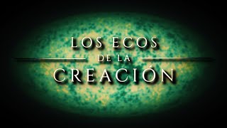 ECOS DE LA CREACIÓN 🟢  El Fondo Cósmico de Microondas ¿las cenizas de la Inflación y el Big Bang [upl. by Eselrahc]