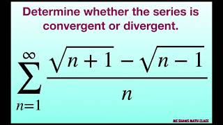 Determine if series is convergent or divergent sqrtn1 sqrtn1n [upl. by Etnomed]