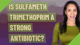 Is Sulfameth trimethoprim a strong antibiotic [upl. by Amory644]