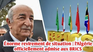 Énorme revirement de situation  l’Algérie officiellement admise aux BRICS [upl. by Rowen]