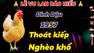 TRỜI BAN LỘC LỚN ĐINH DẬU 1957 THOÁT KIẾP BẦN HÀN  ĐẾN LỄ VU LAN GẶP THỜI HỐT BẠC GIÀU CỰC SANG [upl. by Daniyal557]