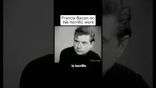 Francis Bacon on his “horrific” work art [upl. by Baudelaire876]