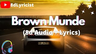 Brown Munde 8d Audio  LyricsAp Dhillon Gurinder Gill Shinda Kahlon 8dLyricist [upl. by Galliett187]