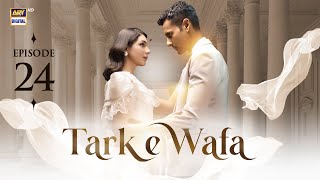 Tark e Wafa Episode 24  31 July 2024 English Subtitles  ARY Digital Drama [upl. by Sessler]