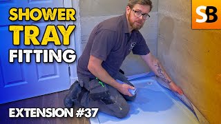 How To Fit A Shower Tray So Its Watertight  Extension 37 [upl. by Nawek]