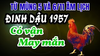 Hai Ngày Vàng Mùng 5 và 611 Âm Lịch Đinh Dậu 1957 Đón Vận May Lớn Giàu Sang Đến Bất Ngờ [upl. by Lebbie379]