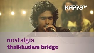 Nostalgia  Thaikkudam Bridge  Music Mojo  Kappa TV [upl. by Franciskus]