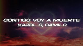 KAROL G Camilo  CONTIGO VOY A MUERTE ❤️ Letra [upl. by Ilak]