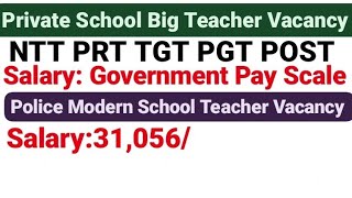 Police Modern School Teacher Vacancy  NTT PRT TGT PGT POST  School Teacher Vacancy Govt Pay scale [upl. by Ifok]