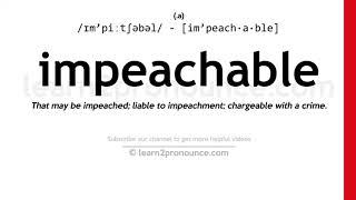 Pronunciation of Impeachable  Definition of Impeachable [upl. by Nurat]