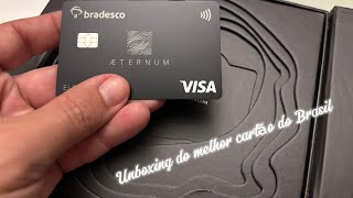 Melhor cartão do Brasil Unboxing e motivos para ter Bradesco VISA Aeternum [upl. by Reiner]