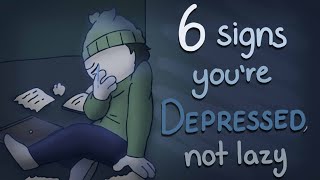 6 Signs Youre Depressed Not Lazy [upl. by Tremann593]