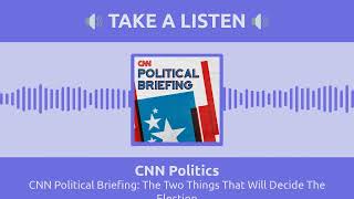 CNN Political Briefing The Two Things That Will Decide The Election  CNN Politics [upl. by Sherburne]