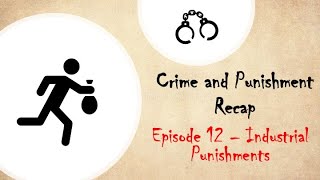 Crime and Punishment Ep 12  Industrial Punishment [upl. by Yemac]